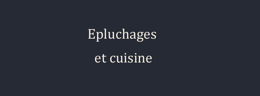 texte épluchages et cuisine